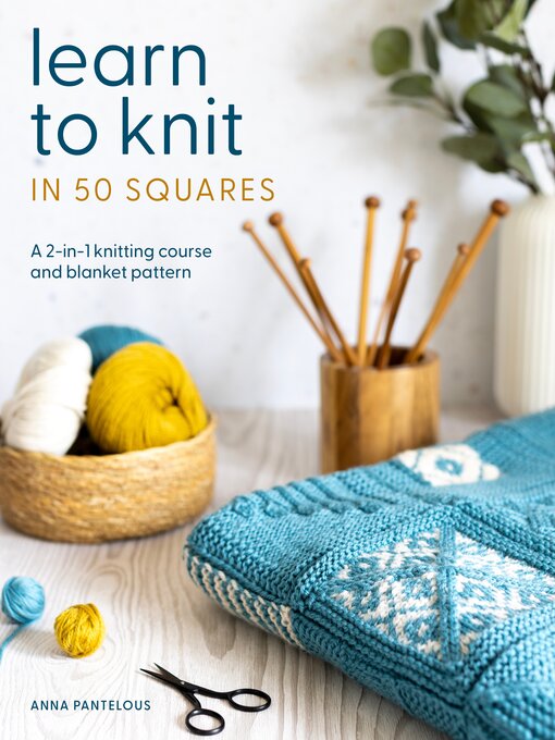 Title details for Learn to Knit in 50 Squares by Anna Pantelous - Wait list
